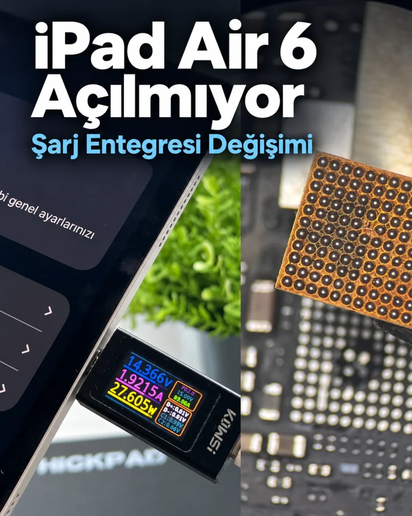 iPad Air 6 Açılmıyor Şarj Entegresi Değişimi